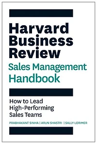 Harvard Business Review Sales Management Handbook: How to Lead High-Performing Teams