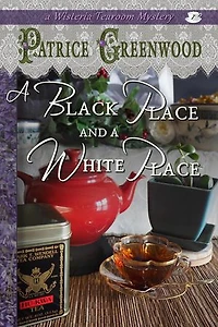 A Black Place and a White Place: Wisteria Tearoom Mysteries, #7