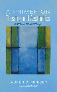 A Primer on Theatre and Aesthetics: Performance Social Change