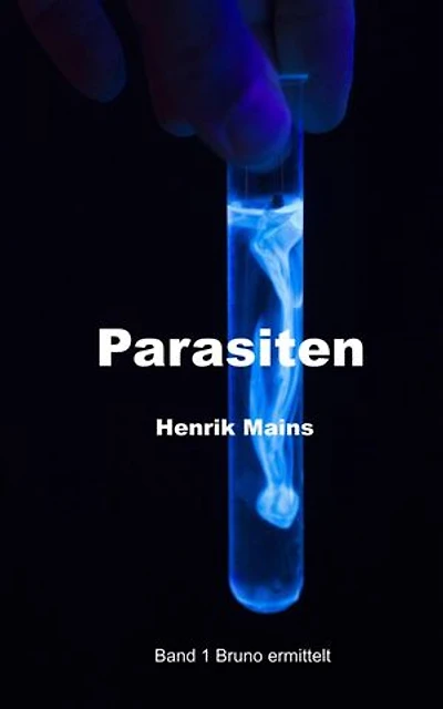 Parasiten: Ein Pharmakrimi zwischen Wahrheit und Tod