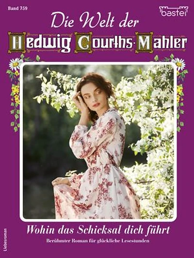 Die Welt der Hedwig Courths-Mahler 759: Wohin das Schicksal dich führt