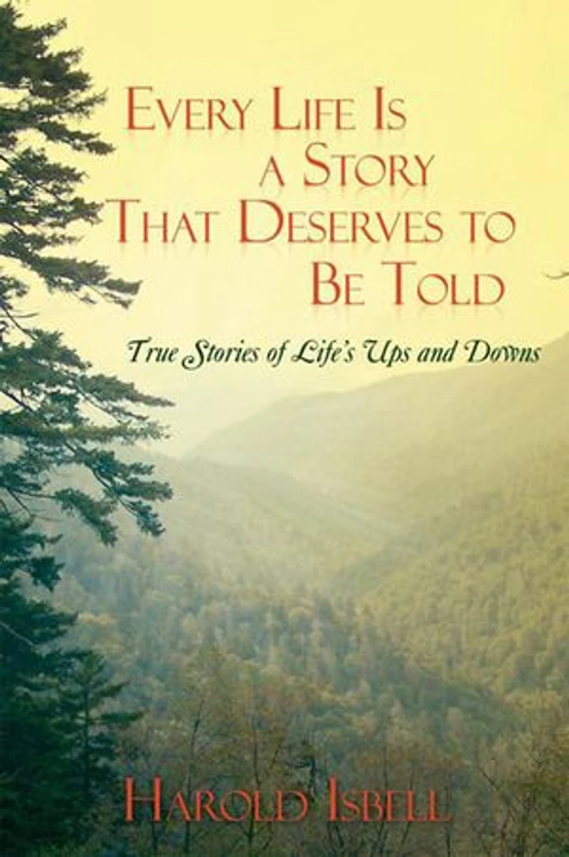 Every Life Is a Story That Deserves to Be Told: True Stories About Life’S Ups and Downs