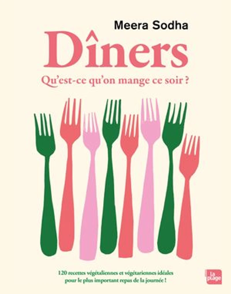 Dîners qu'est-ce qu'on mange ce soir ? 120 recettes végétaliennes et végétariennes idéales pour le plus important repas de la journée !: