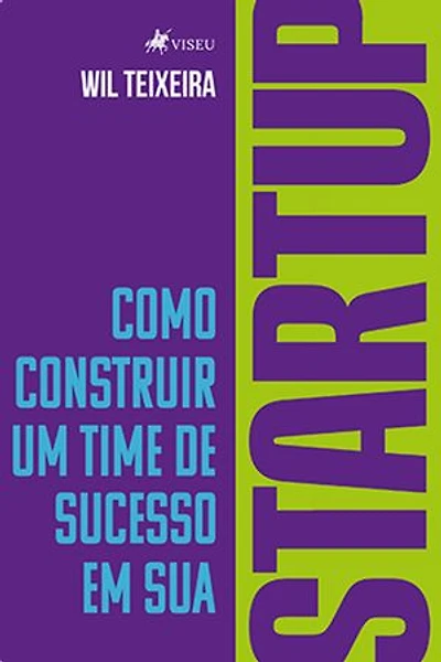 Como Construir um Time de Sucesso em Sua Startup