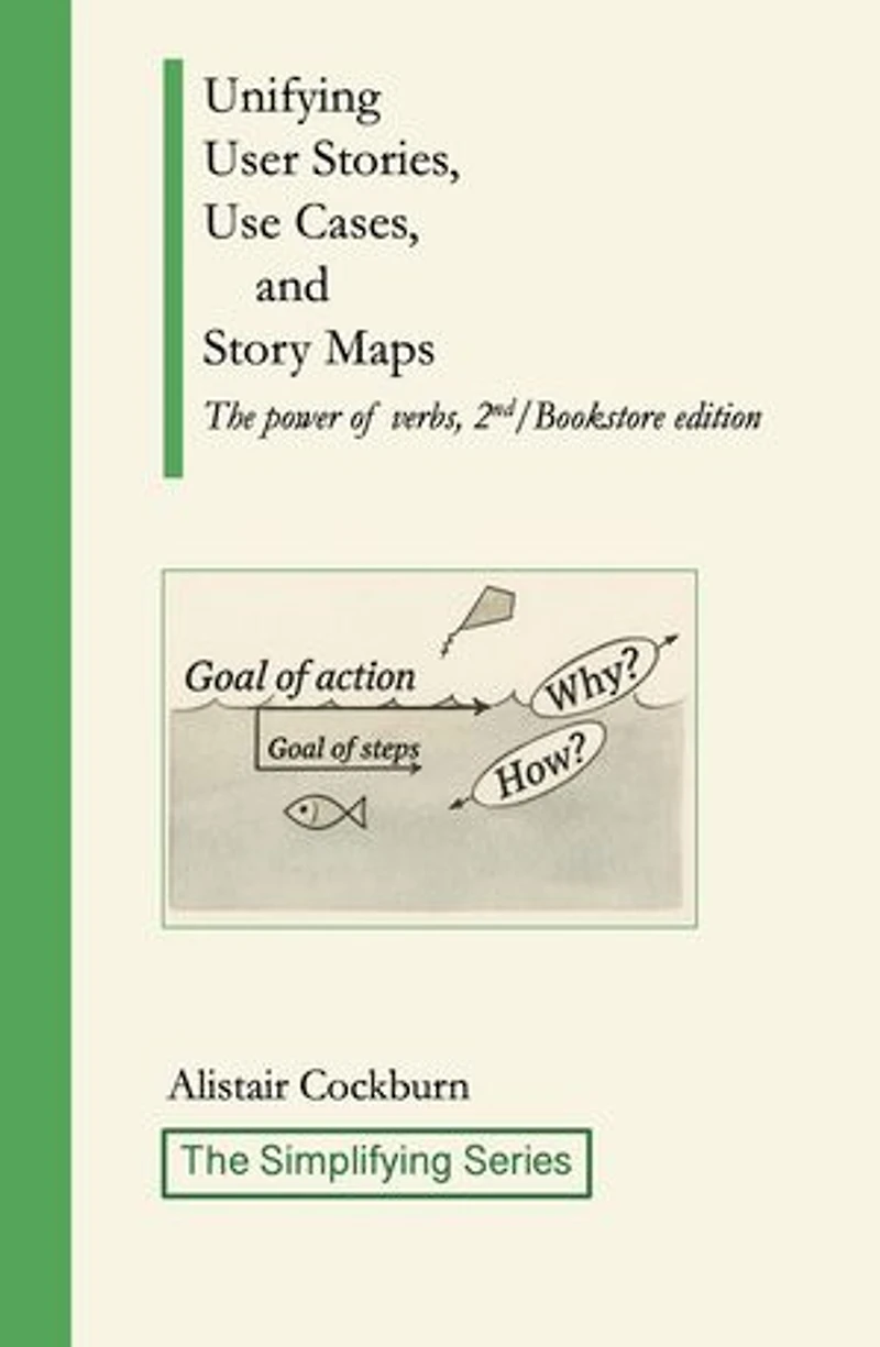 Unifying User Stories, Use Cases, and Story Maps: The power of verbs, 2nd/Bookstore edition