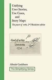 Unifying User Stories, Use Cases, and Story Maps: The power of verbs, 2nd/Bookstore edition