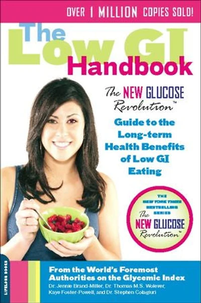 the Low GI Handbook: New Glucose Revolution Guide to Long-Term Health Benefits of Eating