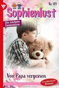 Von Papa vergessen!: Sophienlust - Die nächste Generation 119 – Familienroman