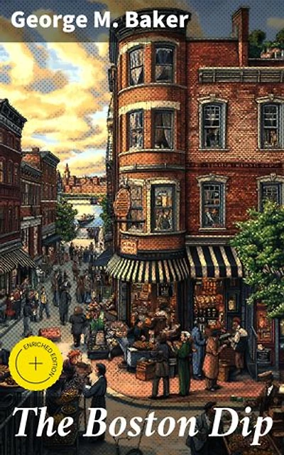 The Boston Dip: Enriched edition. A Comedy, in One Act