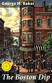 The Boston Dip: Enriched edition. A Comedy, in One Act
