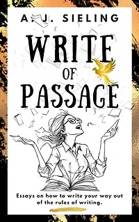 Write of Passage: Essays on how to write your way out of the rules of writing