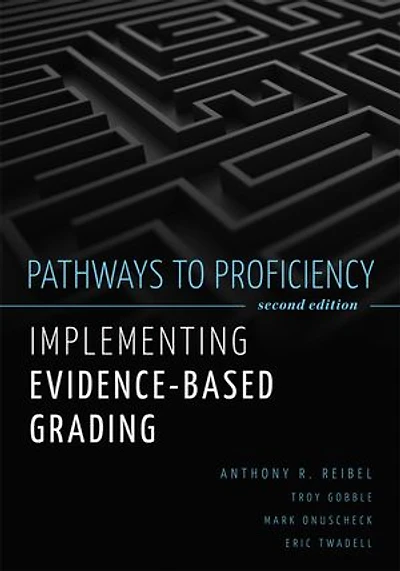 Pathways to Proficiency, Second Edition: Implementing evidence-based Grading, Edition (A five-phase process implement grading)