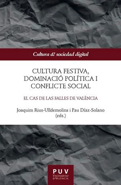 Cultura festiva, dominació política i conflicte social: El cas de las Falles de València
