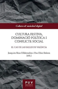 Cultura festiva, dominació política i conflicte social: El cas de las Falles de València