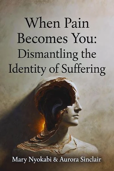 When Pain Becomes You: Dismantling the Identity of Suffering