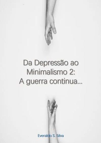Da Depressão ao Minimalismo 2: A Guerra Continua...