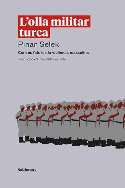 L'olla militar turca: Com es fabrica la violència masculina