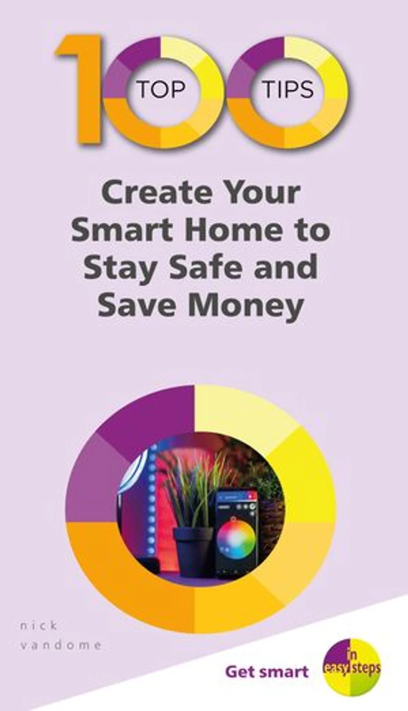 100 Top Tips – Create Your Smart Home to Stay Safe and Save Money