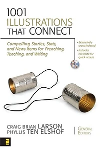 1001 Illustrations That Connect: Compelling Stories, Stats, And News Items For Preaching, Teaching, Writing