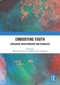 Embodying Youth: Exploring Youth Ministry and Disability