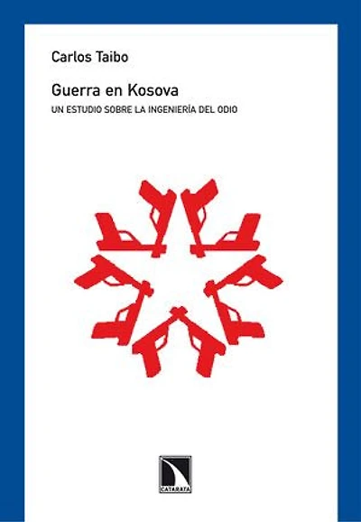 Guerra en Kosova: Un estudio sobre la ingeniería del odio
