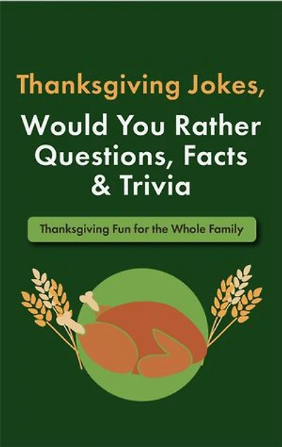 Thanksgiving Jokes, Would You Rather Questions, Facts & Trivia: Thanksgiving Fun for the Whole Family