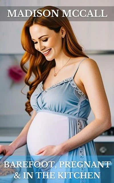 Barefoot, Pregnant & In The Kitchen