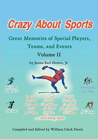 Crazy About Sports Volume II: Great Memories of Special Players, Teams, and Events