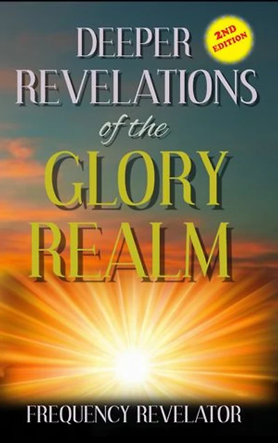 DEEPER REVELATIONS OF THE GLORY REALM