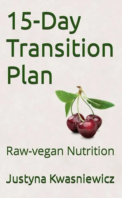 15-Day Transition Plan: Raw Vegan Nutrition