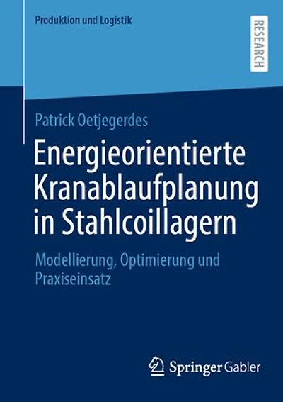 Energieorientierte Kranablaufplanung Stahlcoillagern: Modellierung, Optimierung und Praxiseinsatz