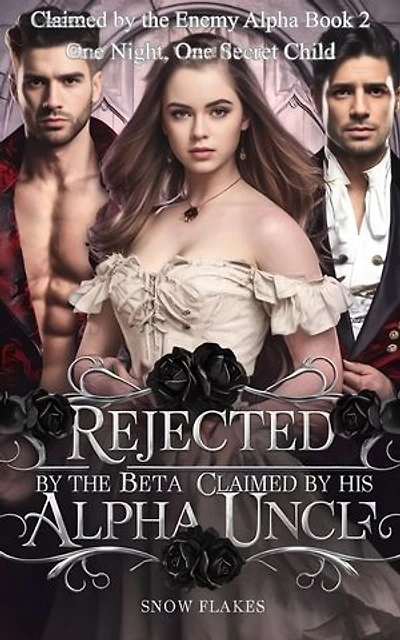 Rejected By The Beta, Claimed By His Alpha Uncle: One Night, One Secret Child