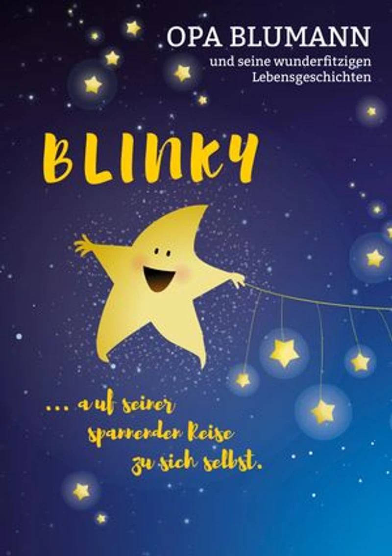Blinky auf seiner spannenden Reise zu sich selbst: Opa Blumann und seine wunderfitzigen Lebensgeschichten