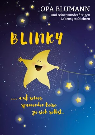 Blinky auf seiner spannenden Reise zu sich selbst: Opa Blumann und seine wunderfitzigen Lebensgeschichten