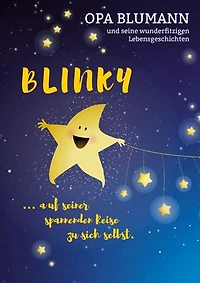 Blinky auf seiner spannenden Reise zu sich selbst: Opa Blumann und seine wunderfitzigen Lebensgeschichten