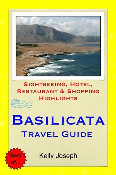 Basilicata, Italy Travel Guide: Sightseeing, Hotel, Restaurant & Shopping Highlights