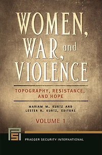Women, War, and Violence: Topography, Resistance, and Hope [2 volumes]