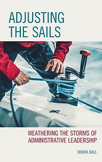 Adjusting the Sails: Weathering Storms of Administrative Leadership