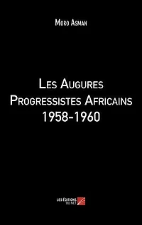 Les Augures Progressistes Africains 1958-1960