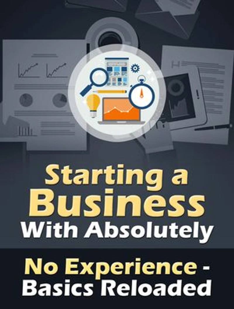 How to Start a Business With No Experience: Beginners Guide and Tips - Basics Reloaded