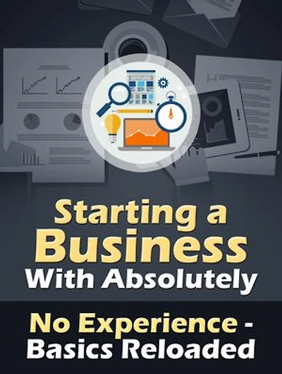 How to Start a Business With No Experience: Beginners Guide and Tips - Basics Reloaded