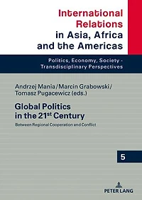 Global Politics in the 21st Century: Between Regional Cooperation and Conflict