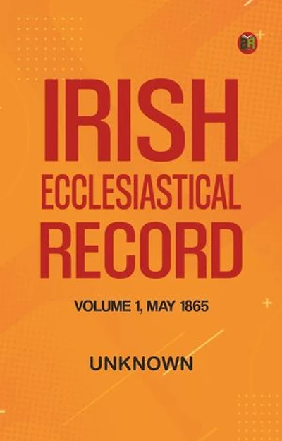 Irish Ecclesiastical Record, Volume 1, May 1865
