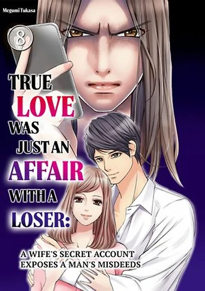 True Love Was Just An Affair With a Loser: A Wife's Secret Account Exposes A Man's Misdeeds: Chapter8