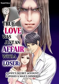 True Love Was Just An Affair With a Loser: A Wife's Secret Account Exposes A Man's Misdeeds: Chapter8