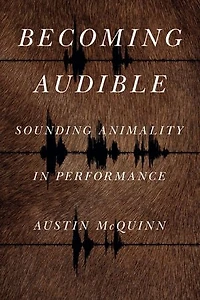 Becoming Audible: Sounding Animality Performance