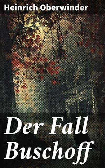 Der Fall Buschoff: Ein raffinierter Kriminalroman voller Spannung und Täuschung
