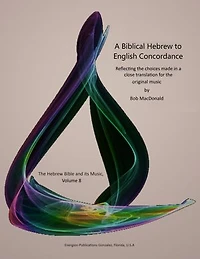 A Biblical Hebrew to English Concordance: Reflecting the choices made in a close translation for the original music