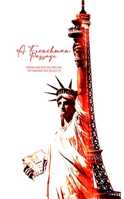 A FRENCHMAN’S PASSAGE: From Michelin Dream To American Reality