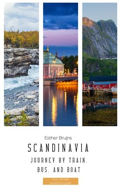 Scandinavia, Journey by Train, Bus, and Boat: Your ultimate adventure guide